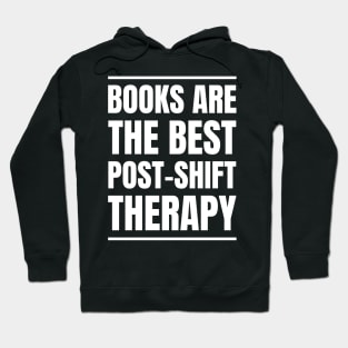 Nurse's Post-Shift Therapy: Books Are My Love! Perfect Gift for RNs and Bookworms Hoodie